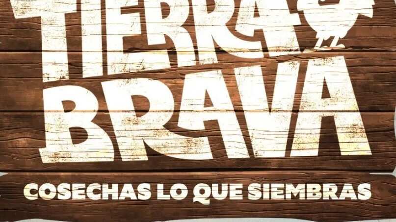 Tierra Brava, Cosechas lo que siembras