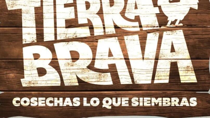 Tierra Brava, Cosechas lo que siembras