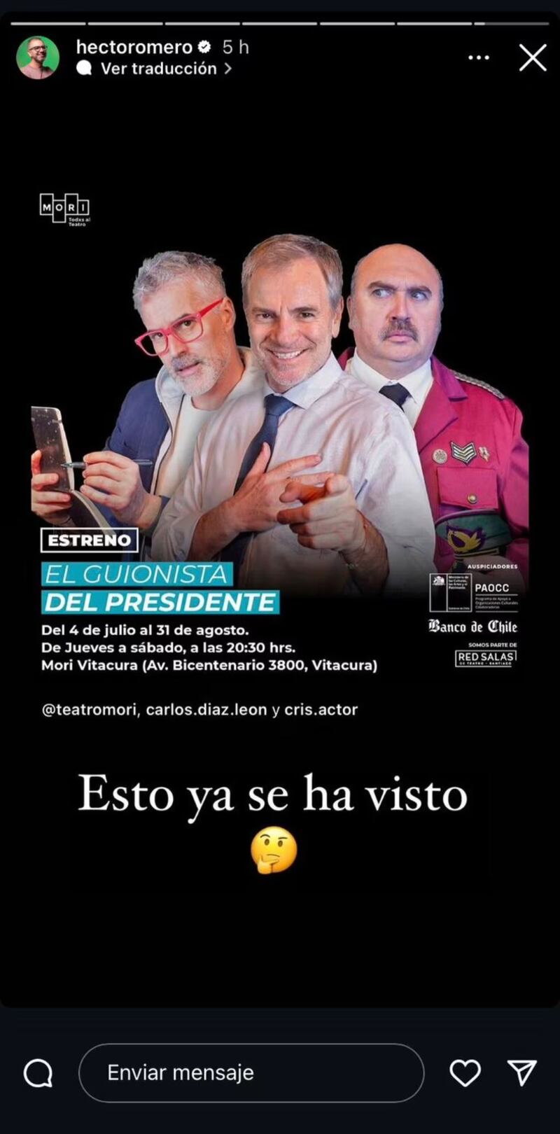 No se sabe si fue una simple coincidencia, una inspiración o una copia de tomo y lomo. Pero, el creador  del sketch original, Héctor Romero, no se hace problema y se lo toma con humor. Se trata de la nueva obra de teatro del actor Álvaro Rudolphy “El guionista del Presidente”, que se presentará desde julio a agosto en el Teatro Mori. 
Lo llamativo es que la producción teatral, donde también participa Carlos Díaz y Christian Zúñiga, recuerda al espacio que se emitía en el programa de Mega, El Antídoto, donde realizaban una sátira respecto a los asesores del Jefe de Estado, Gabriel Boric. 
“Me llama la atención haber visto esto, porque es muy gracioso que los estereotipos son incluso los mismos, y que hay alguien que se parece mucho a mí”, comentó Romero al diario La Cuarta.
“Cuando yo me vestí así, que lo hago de manera regular, lo hago imitando un poquito a (Miguel) Crispi, y probablemente esta persona también está haciendo lo mismo, me llama la atención que se parecen los nombres incluso (de la obra y el sketch)”.
De igual forma, aclaró que para ellos no es ninguna molestia ni tampoco generarán polémica. Lo que sí, advirtió que la “similitud” servirá para crear nuevos chistes. 
“Como lo vemos del lado de la comedia, va a ser un insumo para próximos sketch el hecho de que haya una obra de teatro inspirada en nuestro trabajo (...) De verdad que me llamó la atención las similitudes y de seguro lo vamos a tomar para la risa, no hay nadie molesto, solo es llamativo”, aclaró. 
“Los asesores de el presidente” nació en febrero de 2020, bajo el mandato de Sebastián Piñera, con el fin de promocionar un show. Pero, gracias a El Antídoto, pudieron retomarlo junto a Luis Slimming, Marcelo Valverde y Karol Blum.. 
“Siempre estuvo la idea de retomarlo, y ahora que teníamos los recursos de El Antídoto, lo revivimos y funcionó bien, entonces después lo mantuvimos por el resto de la temporada”, recordó el guionista.