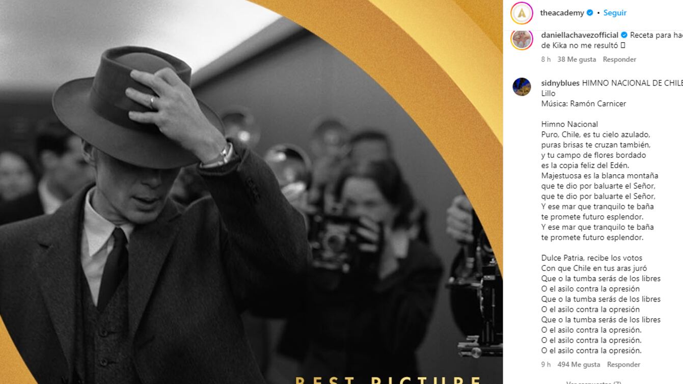 Lo que partió como un acto de justicia contra el grupo Maroon 5 tras la criticada presentación que tuvieron en el Festival de Viña del Mar el año 2020, al parecer ahora se instauró como una curiosa costumbre a nivel país.
Esto, debido que cientos de chilenos se lanzaron en masa a escribir recetas de cocina y comentarios inentendibles para los extranjeros en la cuenta de Instagram de los Premios Oscar, luego que ninguna película nacional fuera premiada por la Academia en sus respectivas categorías.
Tanto “La memoria infinita”, nominada a Mejor Documental, como la ficción “El Conde” a Mejor Fotografía tenían opciones a quedarse con la estatuilla dorada, las cuales quedaron en manos de “20 Days in Mariupol” y “‘Oppenheimer”, respectivamente.
“Se metieron con Chile y no hay vuelta atrás”, se lee en uno de los comentarios de los cibernautas, abriendo los fuegos en el Instagram de los Oscar.
Así, comenzaron a postear recetas de pastel de choclo y humitas con tomate realizar preguntas respecto a los útiles escolares de sus hijos.
“Receta de panqueques:* 2 Tazas de leche semidescremada* 2 Huevos* 1 Cucharada de aceite* 1 1/2 Taza de harina cernida...”, “El cuaderno de lenguaje va con forro rojo y el de matemáticas con forro azul cierto?”, escribieron otro usuarios. 
Y no fue solo una publicación, sino que en todas las relacionadas a la premiación del domingo donde los chilenos dejaron sus huellas, tal como lo hacen con la cuenta del cantante Adame Levine cada vez que publica algo nuevo sobre su banda.
De igual forma, a pesar de no ganar en esta oportunidad, Chile ya cuenta con dos Premios Oscar, el primero con “La historia de un oso”, la cual se impuso en la categoría mejor cortometraje el año 2016 y en 2018, a mejor película extranjera con “Una mujer fantástica”.