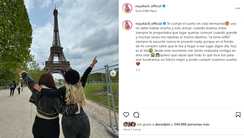 Mientras días atrás Naya Fácil compartió unas sugerentes fotos en la Torre de Pisa, en Italia, siendo cuestionada por el tono sexual de la imagen, aunque fuese en tono de broma, en esta ocasión se llenó de aplausos por la promesa que le cumplió a su hermana, quien desde niña quiso conocer París. 
A través de Instagram publicó una serie de bellas postales, mostrando con orgullo el gran logro realizado y posar a los pies de la Torre Eiffel, gracias a sus propios méritos.
Pero, fue el mensaje que escribió en la publicación el que dejó llorando a sus seguidores, quienes se emocionaron con sus sentidas palabras. 
Naya Fácil compartió postales desde París
“Te cumplí el sueño en vida hermanita. Uno no debe hablar mucho y solo actuar. Cuando éramos niñas siempre te preguntaba qué lugar querías conocer cuando grande y muchas veces me repetías el mismo destino: ´La Torre Eiffel’”, escribió, recibiendo cientos de corazones y felicitaciones por su generoso gesto.
“Siempre te escuché, nunca te prometí nada, porque en el fondo de mi corazón sabía que te iba a llegar a ese lugar algún día. Hoy es el día desde este momento, me siento realizada contigo en esta vida”, agregó, junto a varios emoticones expresando llantos de emoción.
“Quiero que sepas que todo lo que hice fue para que tuviéramos un futuro mejor y poder cumplir nuestros sueños”, sentenció la orgullosa influencer.
Su publicación provocó una ola de reacciones en los cibernautas, quienes celebraron su logro y destacaron sus palabras.  
“No estoy llorando, tu estás llorando”, “A alguien más le emocionan sus logros?”, “Mejor frase ‘Todo lo que hice fue para que tuviéramos un futuro mejor´”, “Para todos los que le tiran HATE a la Naya, es una persona con sueños y metas en la vida….. ella ya cumplió sus sueños y les faltan aún más, mientras los que le tiran Hate, son gente amargada , frustrada”, fueron algunas de las reacciones.