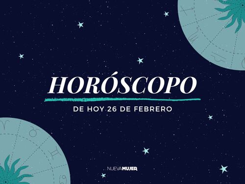 Horóscopo de hoy para el equilibrio y el éxito este jueves 26 de febrero